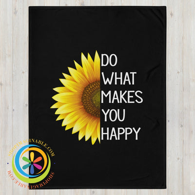 Do What Makes You Happy Throw Blanket 60×80